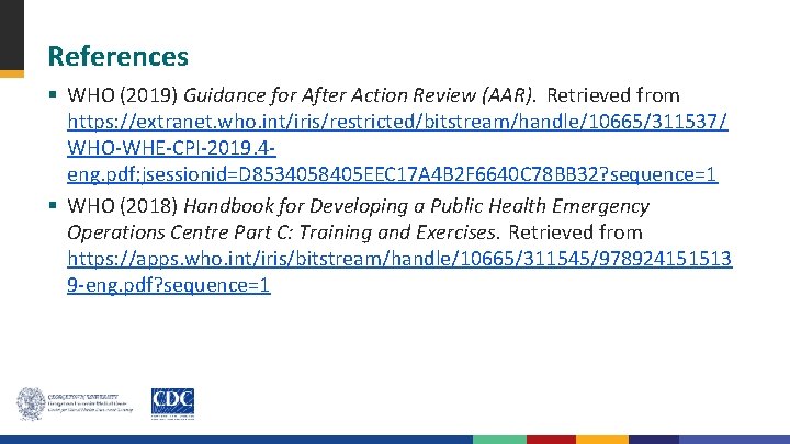 References § WHO (2019) Guidance for After Action Review (AAR). Retrieved from https: //extranet.