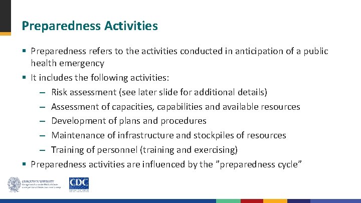 Preparedness Activities § Preparedness refers to the activities conducted in anticipation of a public