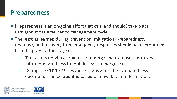 Preparedness § Preparedness is an on-going effort that can (and should) take place throughout