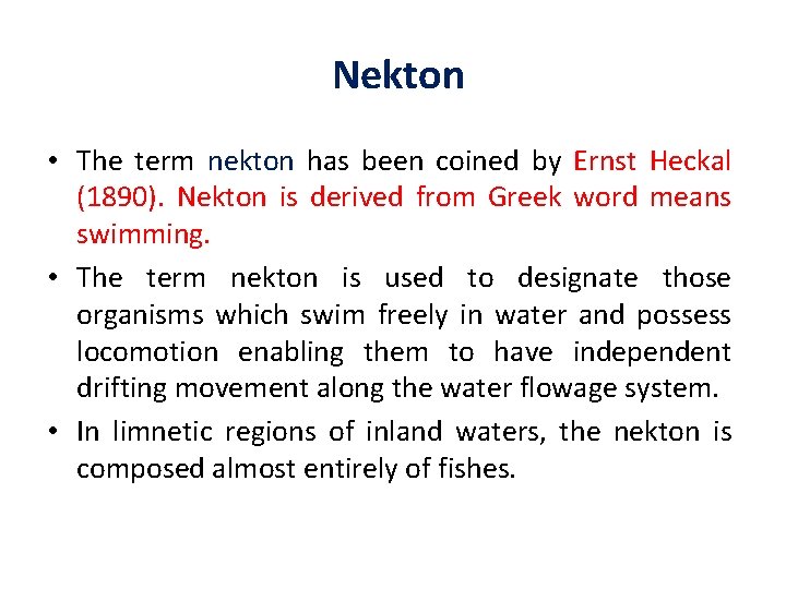 Nekton • The term nekton has been coined by Ernst Heckal (1890). Nekton is