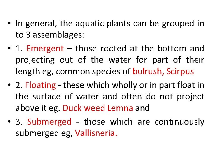  • In general, the aquatic plants can be grouped in to 3 assemblages: