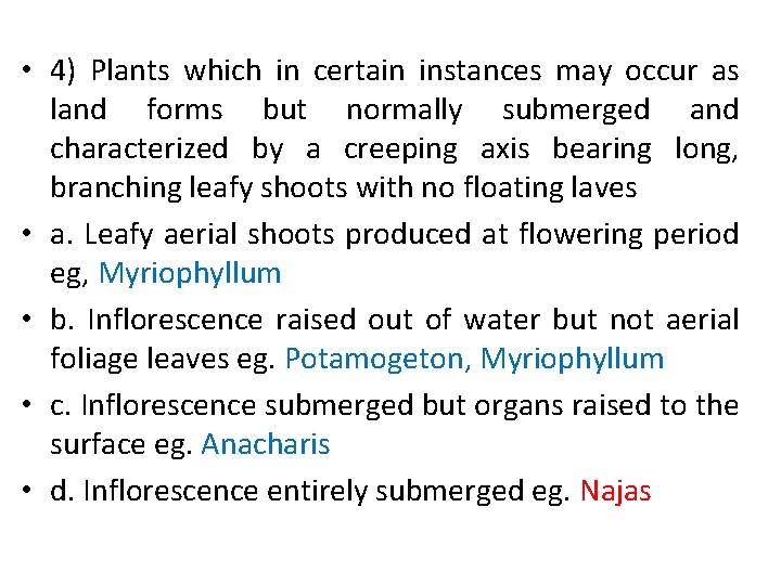  • 4) Plants which in certain instances may occur as land forms but