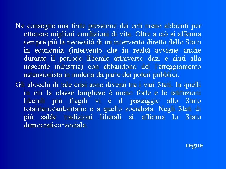 Ne consegue una forte pressione dei ceti meno abbienti per ottenere migliori condizioni di