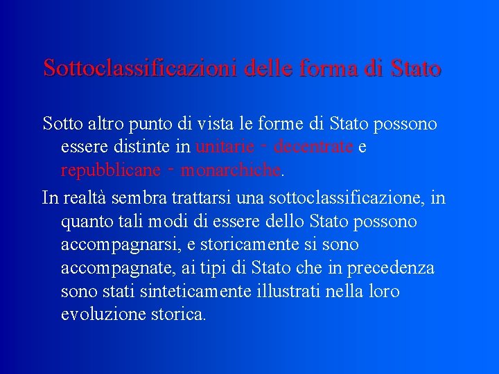 Sottoclassificazioni delle forma di Stato Sotto altro punto di vista le forme di Stato