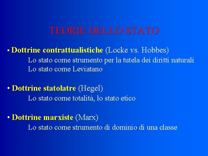 TEORIE DELLO STATO • Dottrine contrattualistiche (Locke vs. Hobbes) Lo stato come strumento per