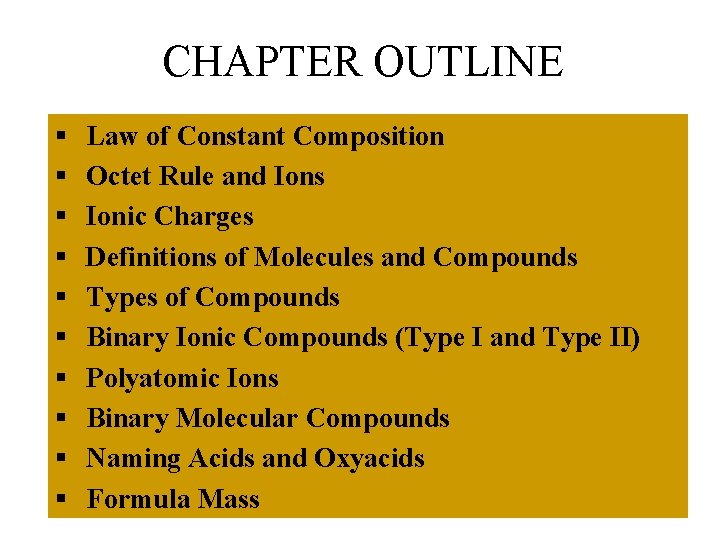 CHAPTER OUTLINE § § § § § Law of Constant Composition Octet Rule and