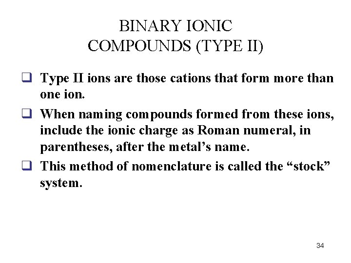 BINARY IONIC COMPOUNDS (TYPE II) q Type II ions are those cations that form