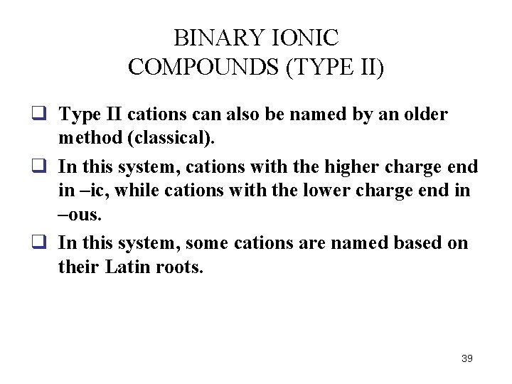 BINARY IONIC COMPOUNDS (TYPE II) q Type II cations can also be named by