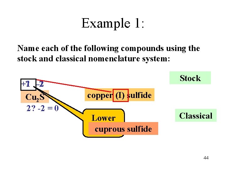 Example 1: Name each of the following compounds using the stock and classical nomenclature