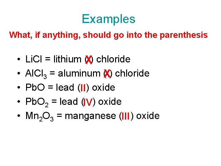 Examples What, if anything, should go into the parenthesis • • • Li. Cl