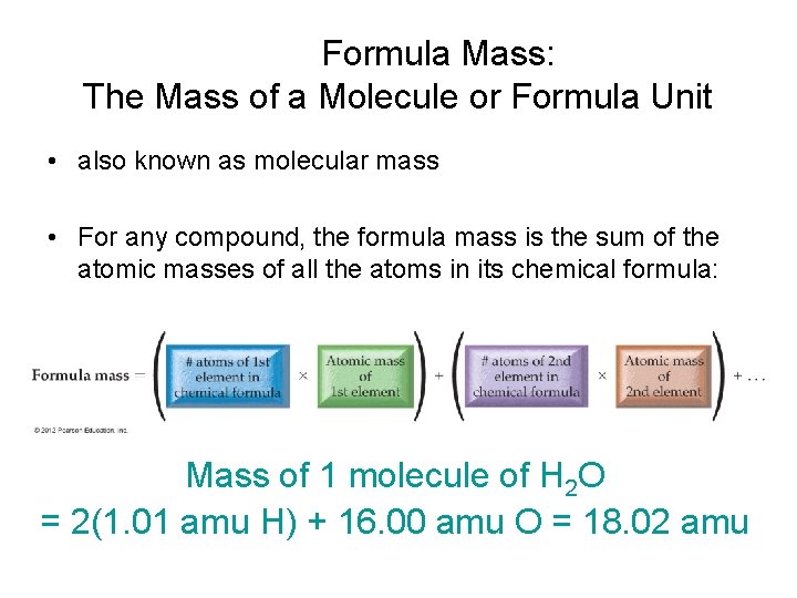 Formula Mass: The Mass of a Molecule or Formula Unit • also known as