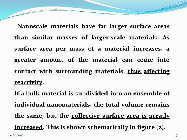 Nanoscale materials have far larger surface areas than similar masses of larger-scale materials. As