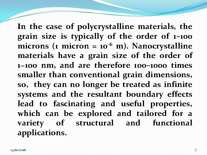 In the case of polycrystalline materials, the grain size is typically of the order