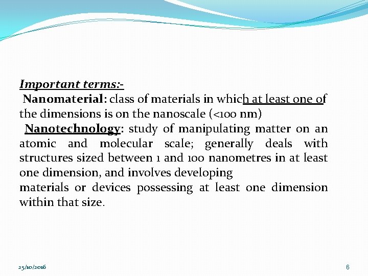 Important terms: Nanomaterial: class of materials in which at least one of the dimensions