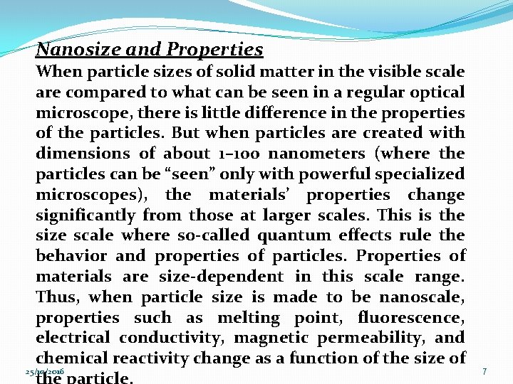 Nanosize and Properties When particle sizes of solid matter in the visible scale are