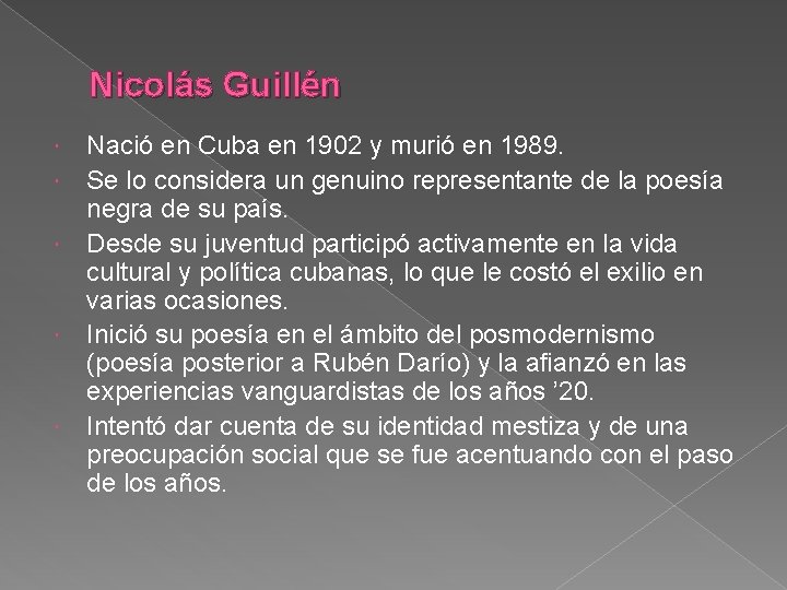Nicolás Guillén Nació en Cuba en 1902 y murió en 1989. Se lo considera