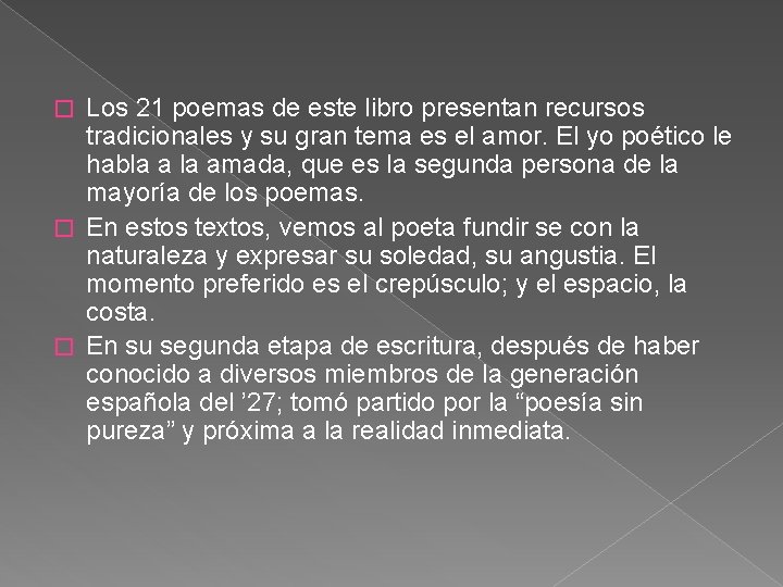 Los 21 poemas de este libro presentan recursos tradicionales y su gran tema es
