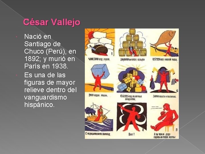 César Vallejo Nació en Santiago de Chuco (Perú), en 1892; y murió en París