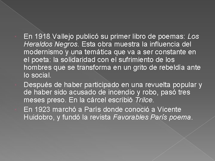 En 1918 Vallejo publicó su primer libro de poemas: Los Heraldos Negros. Esta obra