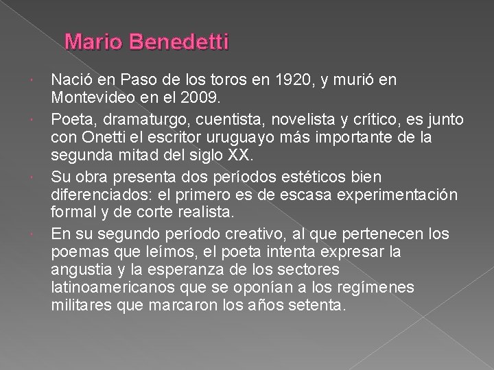 Mario Benedetti Nació en Paso de los toros en 1920, y murió en Montevideo