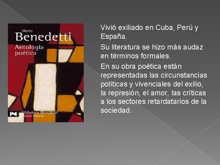 Vivió exiliado en Cuba, Perú y España. Su literatura se hizo más audaz en