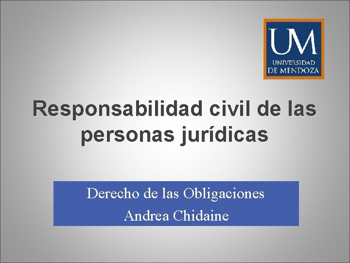 Responsabilidad civil de las personas jurídicas Derecho de las Obligaciones Andrea Chidaine 