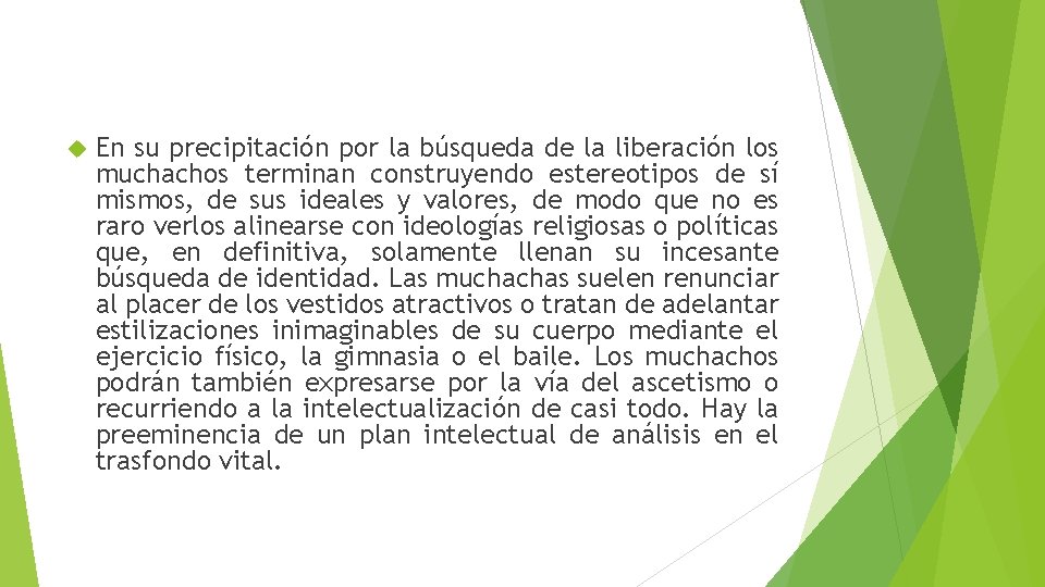 En su precipitación por la búsqueda de la liberación los muchachos terminan construyendo En su precipitación por la búsqueda de la liberación los muchachos terminan construyendo