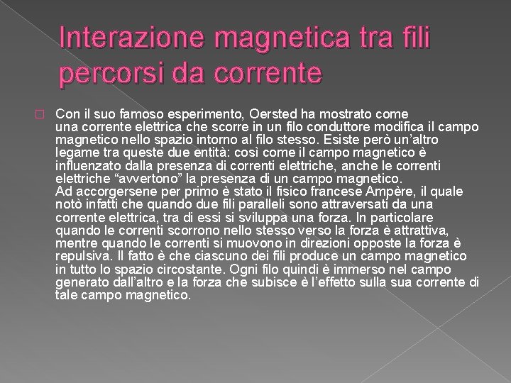 Interazione magnetica tra fili percorsi da corrente � Con il suo famoso esperimento, Oersted