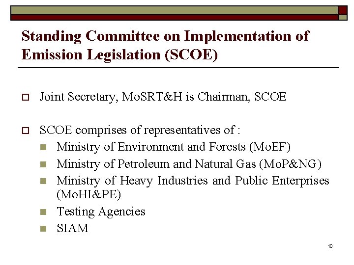 Standing Committee on Implementation of Emission Legislation (SCOE) o Joint Secretary, Mo. SRT&H is