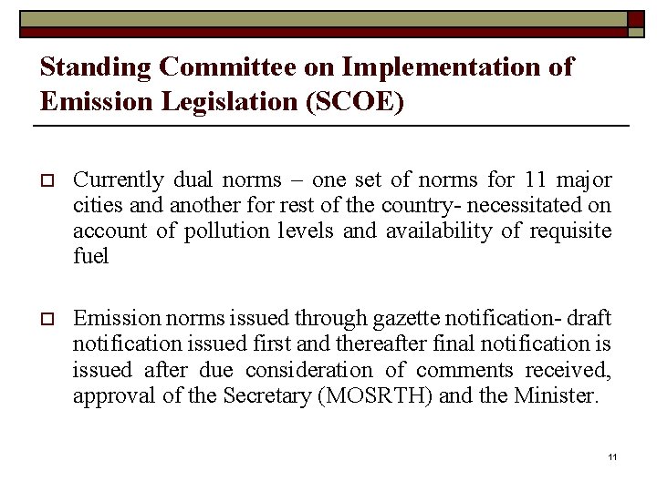 Standing Committee on Implementation of Emission Legislation (SCOE) o Currently dual norms – one