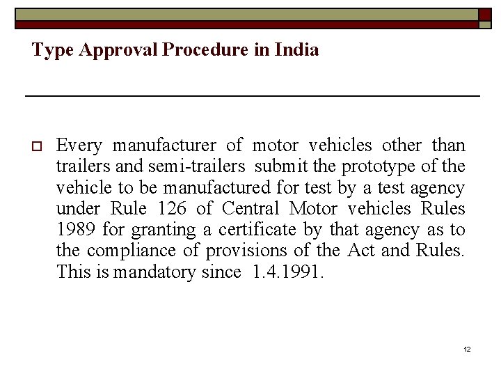 Type Approval Procedure in India o Every manufacturer of motor vehicles other than trailers