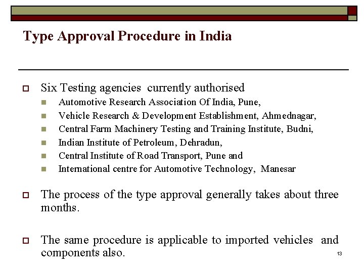 Type Approval Procedure in India o Six Testing agencies currently authorised n n n