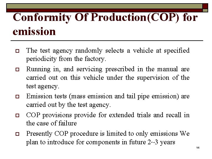 Conformity Of Production(COP) for emission o o o The test agency randomly selects a