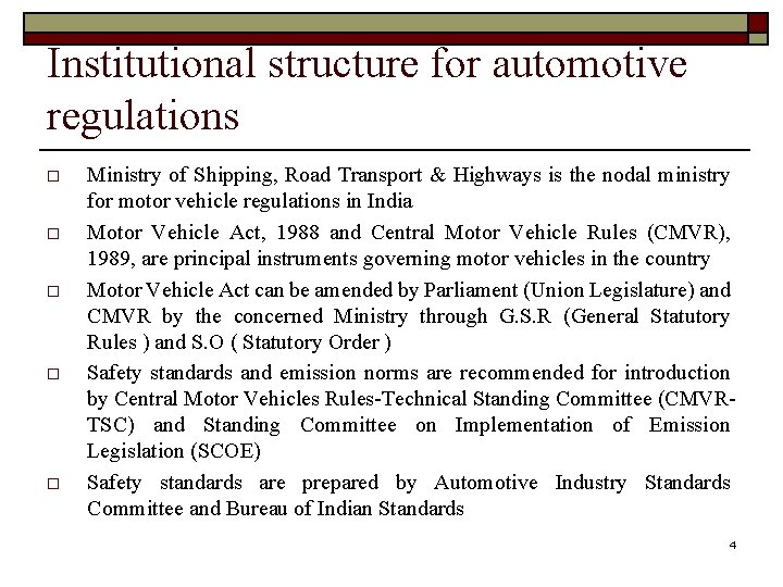 Institutional structure for automotive regulations o o o Ministry of Shipping, Road Transport &