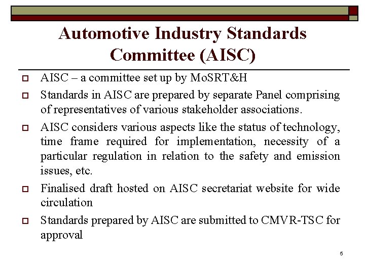 Automotive Industry Standards Committee (AISC) o o o AISC – a committee set up