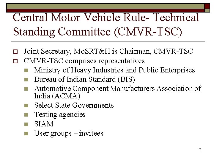 Central Motor Vehicle Rule- Technical Standing Committee (CMVR-TSC) o o Joint Secretary, Mo. SRT&H