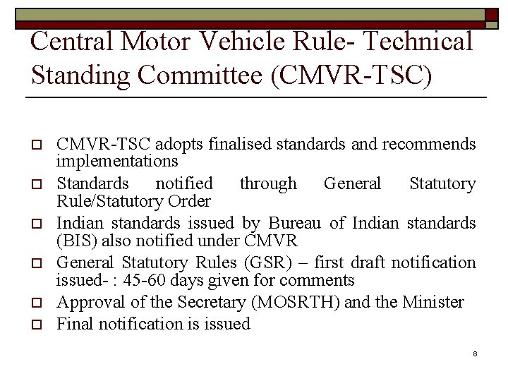 Central Motor Vehicle Rule- Technical Standing Committee (CMVR-TSC) o o o CMVR-TSC adopts finalised