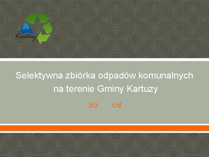 Selektywna zbiórka odpadów komunalnych na terenie Gminy Kartuzy 