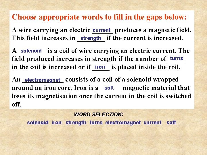 Choose appropriate words to fill in the gaps below: current produces a magnetic field.