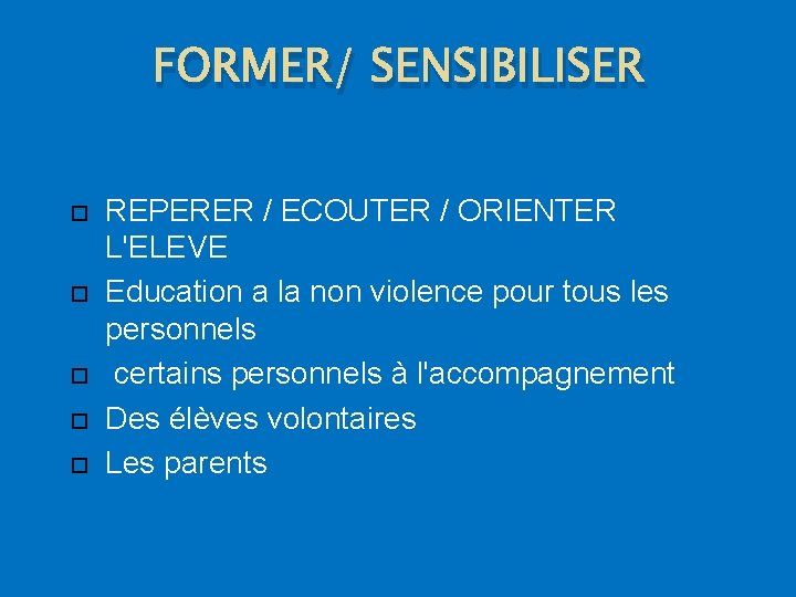 FORMER/ SENSIBILISER REPERER / ECOUTER / ORIENTER L'ELEVE Education a la non violence pour
