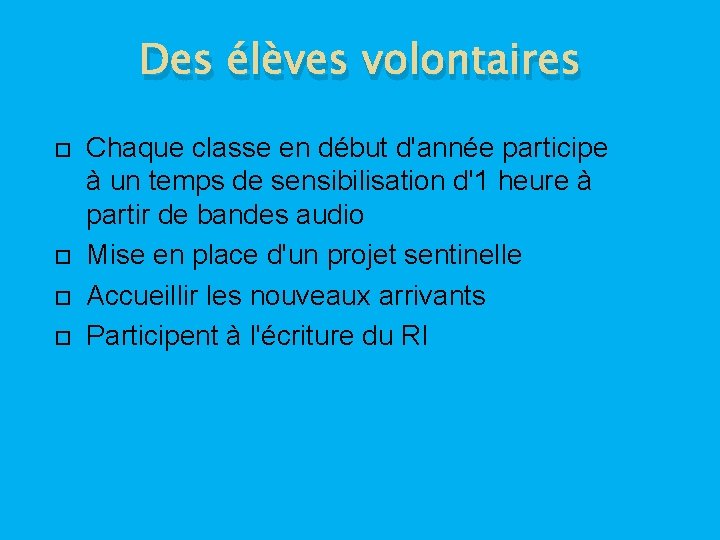 Des élèves volontaires Chaque classe en début d'année participe à un temps de sensibilisation