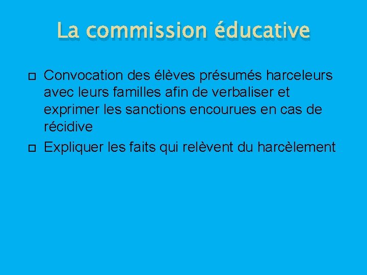 La commission éducative Convocation des élèves présumés harceleurs avec leurs familles afin de verbaliser