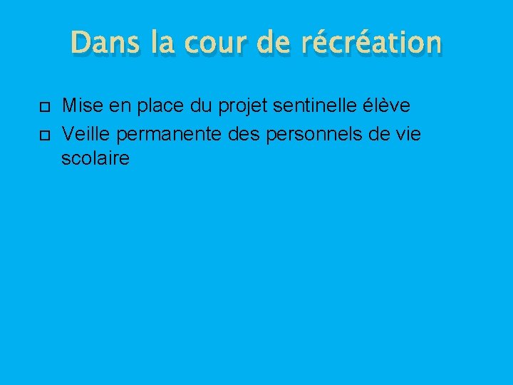 Dans la cour de récréation Mise en place du projet sentinelle élève Veille permanente