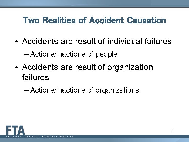 Two Realities of Accident Causation • Accidents are result of individual failures – Actions/inactions