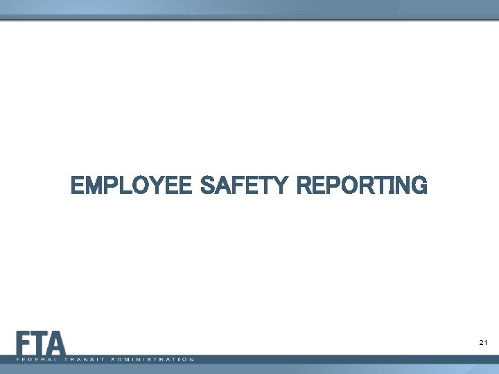 EMPLOYEE SAFETY REPORTING 21 