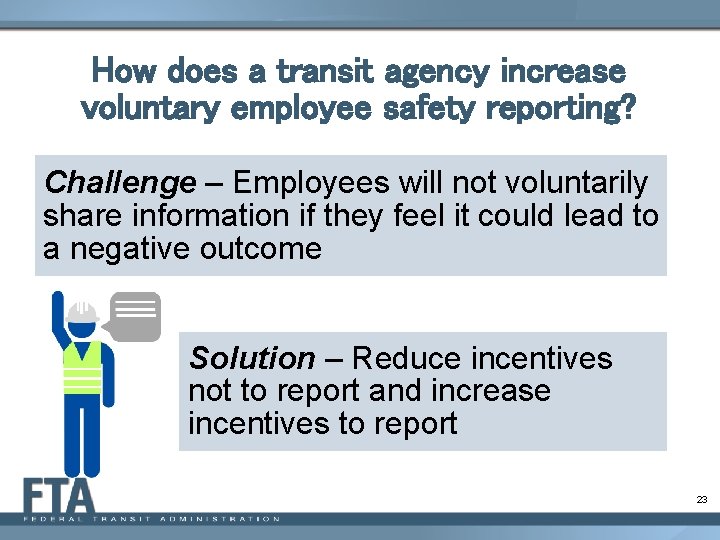 How does a transit agency increase voluntary employee safety reporting? Challenge – Employees will