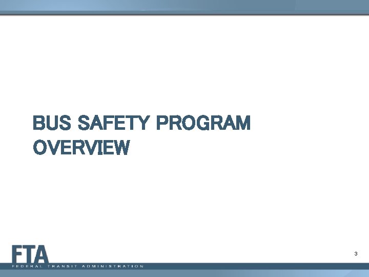 BUS SAFETY PROGRAM OVERVIEW 3 