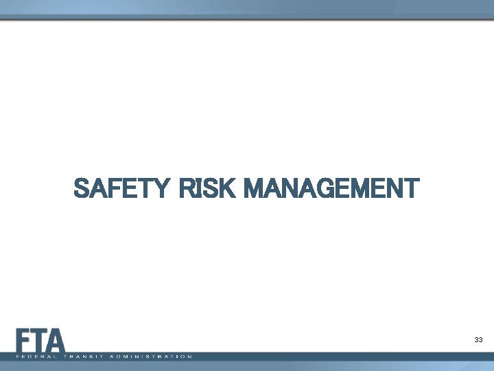 SAFETY RISK MANAGEMENT 33 