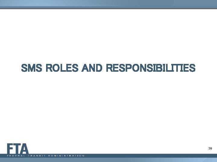 SMS ROLES AND RESPONSIBILITIES 39 