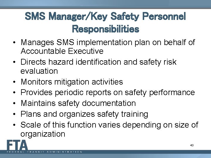 SMS Manager/Key Safety Personnel Responsibilities • Manages SMS implementation plan on behalf of Accountable